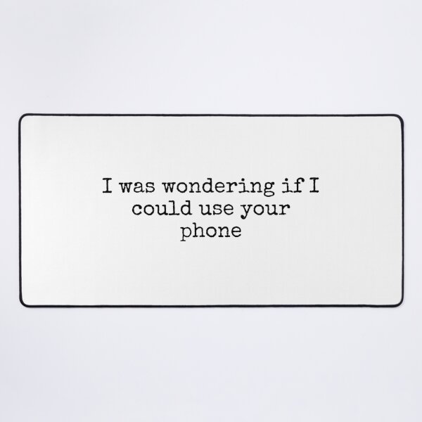 Item preview, I Was Wondering if I Could Use Your Phone designed and sold by vkdesign.