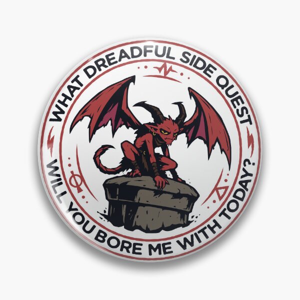 Item preview, What dreadful side quest will you bore me with today? designed and sold by wolfkin-design.