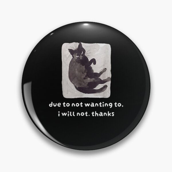 Item preview, Due To Not Wanting To Cat Refusal Quote designed and sold by RDGNR.