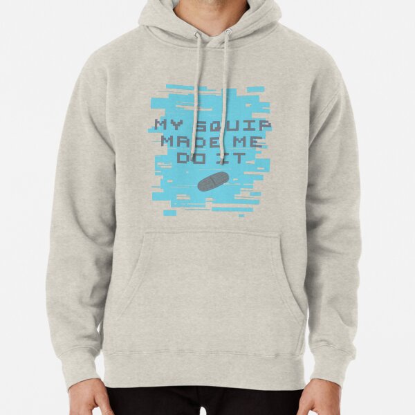 MY SQUIP MADE ME DO IT - Be More Chill Pullover Hoodie