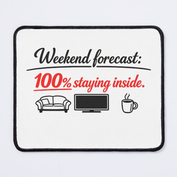 Item preview, Weekend Forecast 100% Staying Inside Funny Introvert Quote designed and sold by MarselArt.