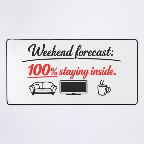 Item preview, Weekend Forecast 100% Staying Inside Funny Introvert Quote designed and sold by MarselArt.