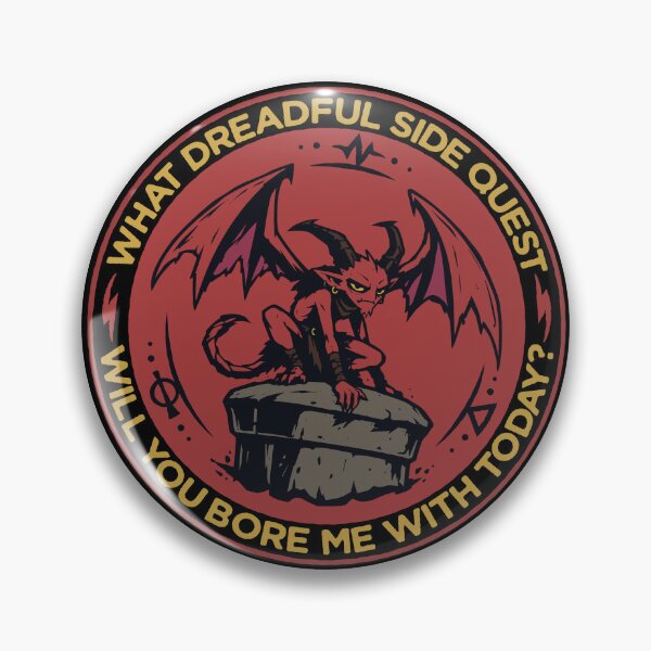Item preview, What dreadful side quest will you bore me with today? designed and sold by wolfkin-design.