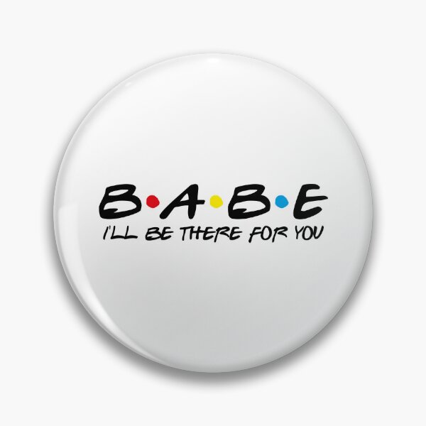 Item preview, Babe I Will Be There For You designed and sold by Zerhof.