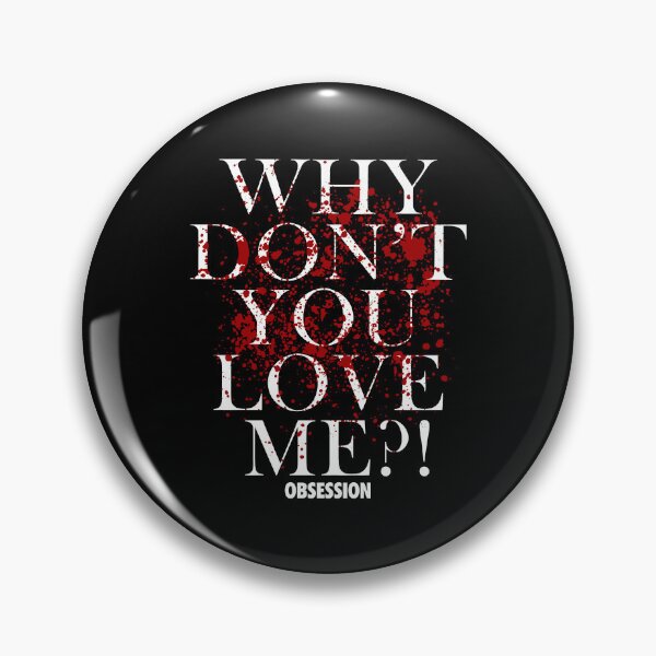 Item preview, Why Don't You Love Me Obsession Blood Splatter Horror designed and sold by RDGNR.