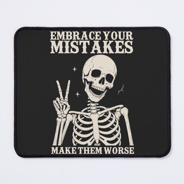 Item preview, Embrace Your Mistakes, Make Them Worse Funny Skeleton designed and sold by legendaryskins.