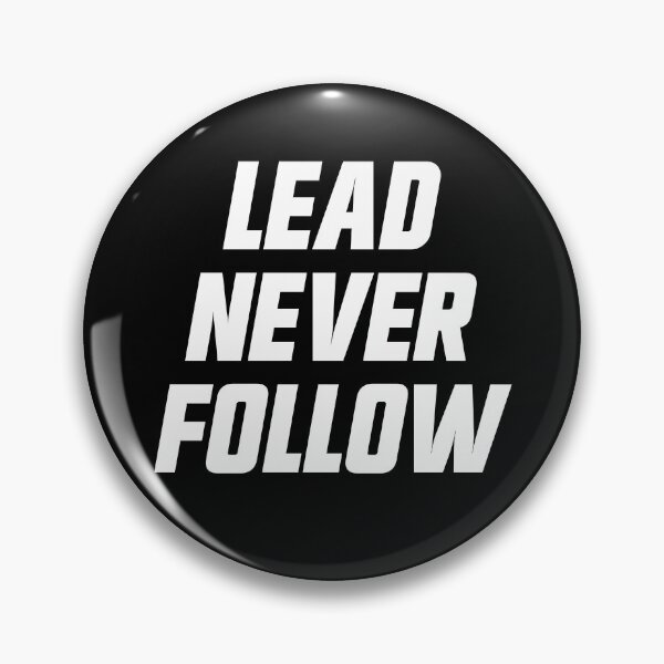 Item preview, Lead Never Follow Leaders Gear designed and sold by DynamicDesign.
