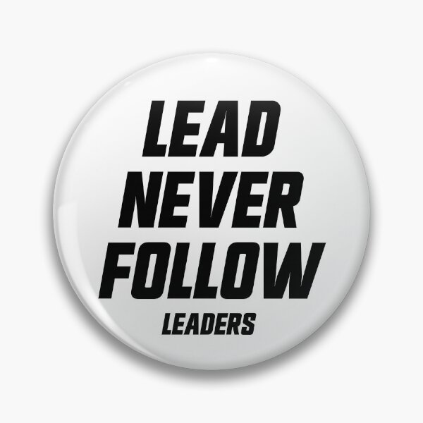 Item preview, Lead Never Follow Leaders Gear designed and sold by DynamicDesign.