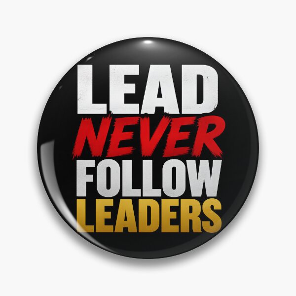 Item preview, Lead Never Follow Leaders Gear designed and sold by DynamicDesign.