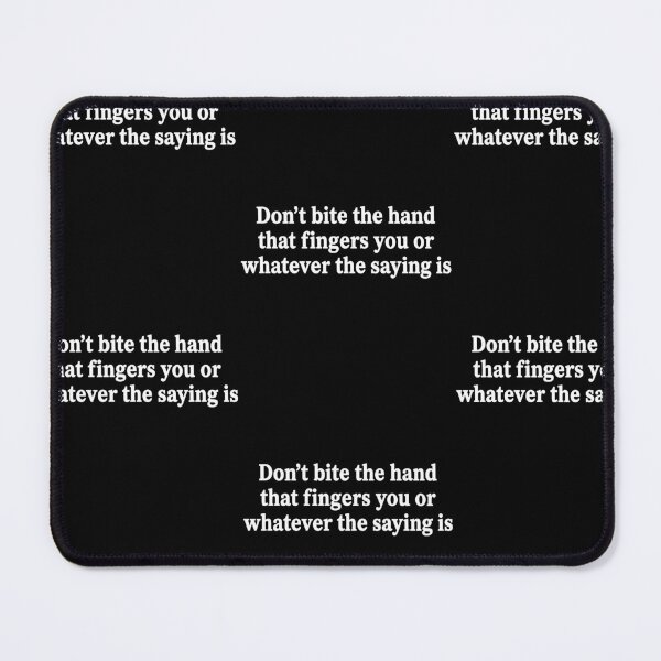 Item preview, Don't Bite The Hand That Fingers You Sarcastic Quote designed and sold by RDGNR.