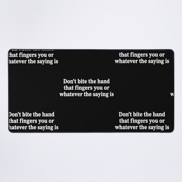 Item preview, Don't Bite The Hand That Fingers You Sarcastic Quote designed and sold by RDGNR.