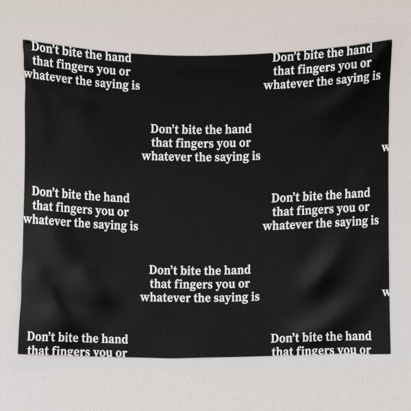 Item preview, Don't Bite The Hand That Fingers You Sarcastic Quote designed and sold by RDGNR.