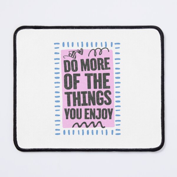 Item preview, Do More Of The Things You Enjoy Motivational Inspiration Self Care Mindfulness designed and sold by NeedForParks.