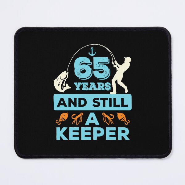 Item preview, Fishing Birthday 65th 65 Years and Still a Keeper designed and sold by jaygo.