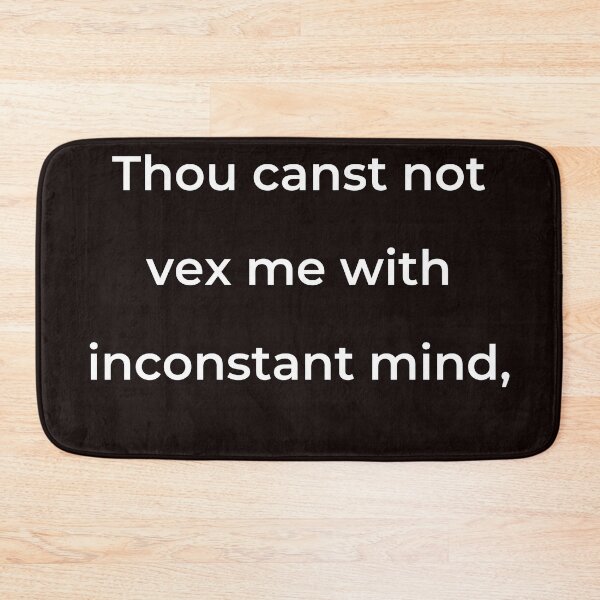 Item preview, “Thou canst not vex me with inconstant mind,” - print white designed and sold by ariksworld.