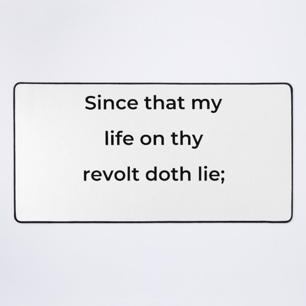 Item preview, “Since that my life on thy revolt doth lie;” - print black designed and sold by ariksworld.
