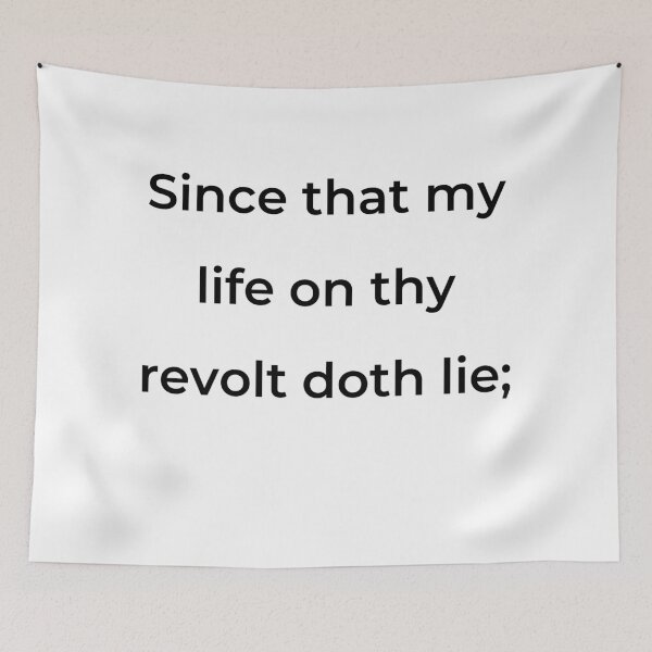 Item preview, “Since that my life on thy revolt doth lie;” - print black designed and sold by ariksworld.