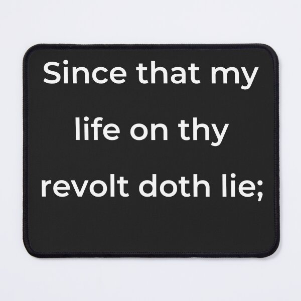 Item preview, “Since that my life on thy revolt doth lie;” - print white designed and sold by ariksworld.