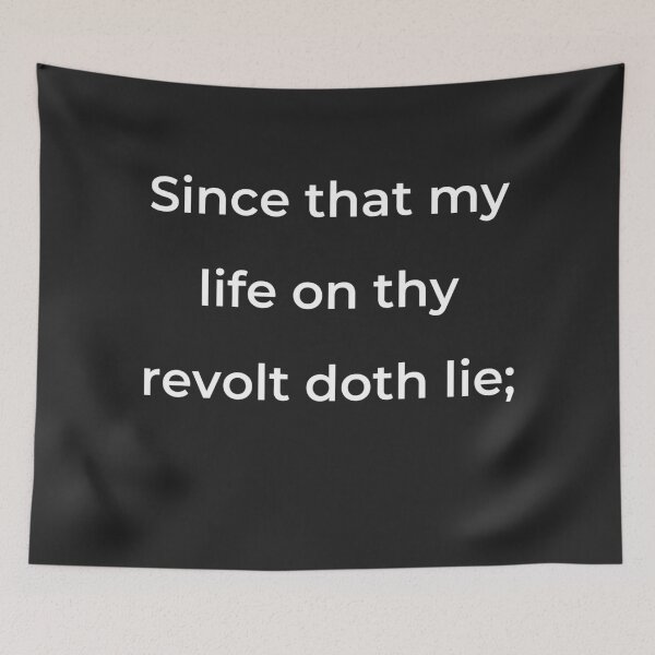 Item preview, “Since that my life on thy revolt doth lie;” - print white designed and sold by ariksworld.