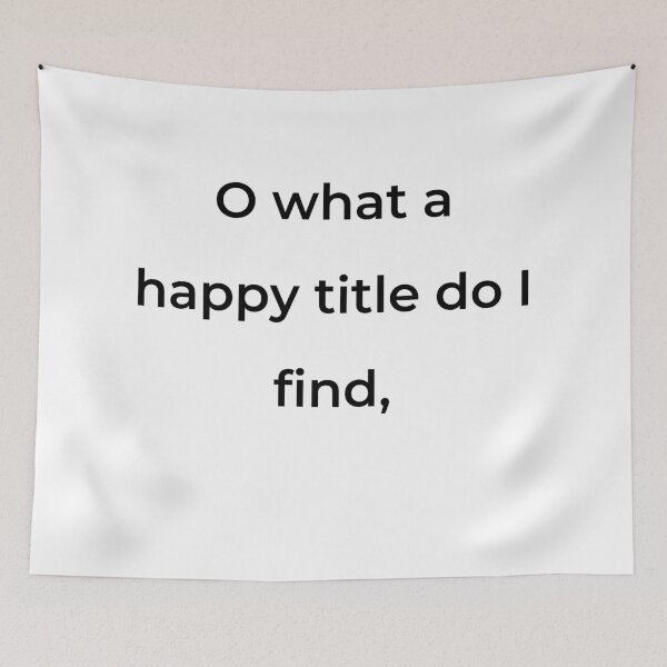 Item preview, “O what a happy title do I find,” - print black designed and sold by ariksworld.