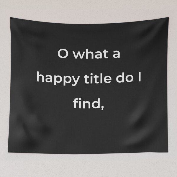 Item preview, “O what a happy title do I find,” - print white designed and sold by ariksworld.