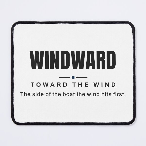 Item preview, Windward — Toward the Wind | Real Sailing Terminology designed and sold by VestraDesign.