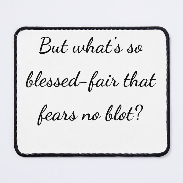 Item preview, “But what’s so blessed-fair that fears no blot?” - handwriting black designed and sold by ariksworld.
