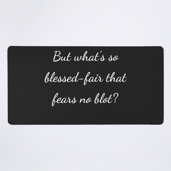 Item preview, “But what’s so blessed-fair that fears no blot?” - handwriting white designed and sold by ariksworld.