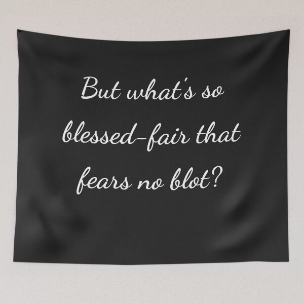 Item preview, “But what’s so blessed-fair that fears no blot?” - handwriting white designed and sold by ariksworld.