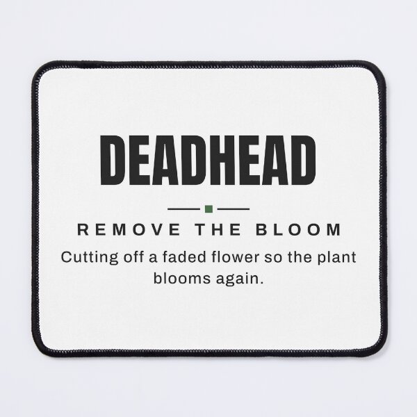 Item preview, Deadhead — Remove the Bloom | Real Gardening Terminology designed and sold by VestraDesign.