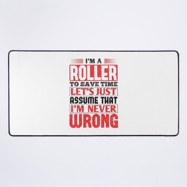 Item preview, Funny Roller Saying Design - Lets Just Assume That I'm Never Wrong Humorous Quote designed and sold by neo5943.