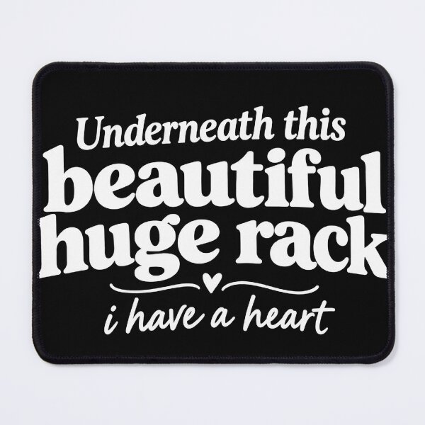 Item preview, Underneath This Beautiful Huge Rack I Have a Heart - Funny Boob Quote designed and sold by VGAfanatic.