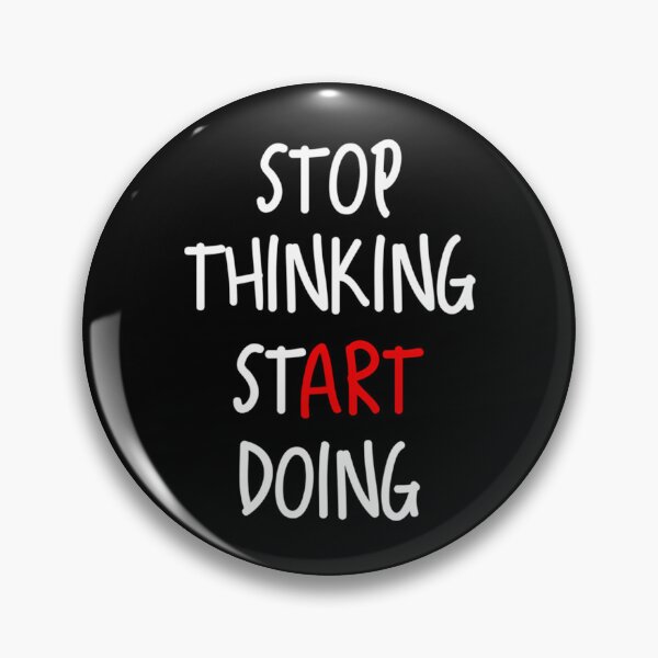 Item preview, Stop Thinking Start Doin designed and sold by jayderdymje.