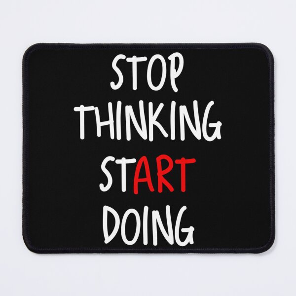 Item preview, Stop Thinking Start Doin designed and sold by jayderdymje.