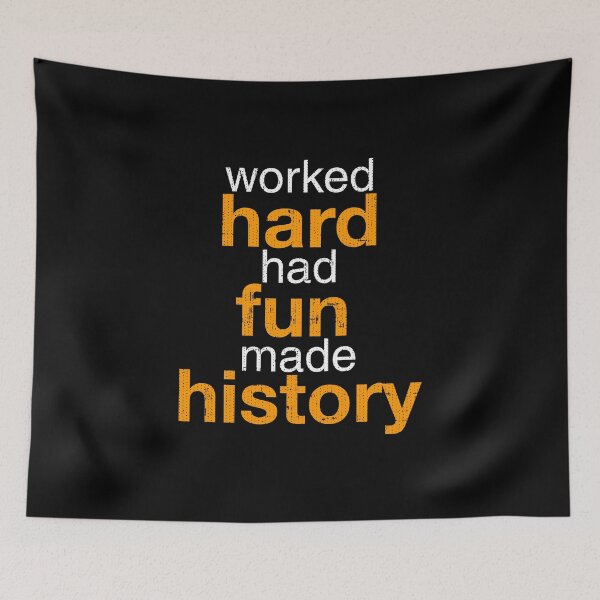 Item preview, Worked Hard Had Fun Made History designed and sold by Swagazon.