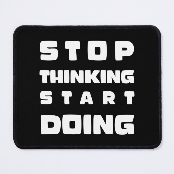 Item preview, Stop Thinking Start Doing Phrase designed and sold by jayderdymje.