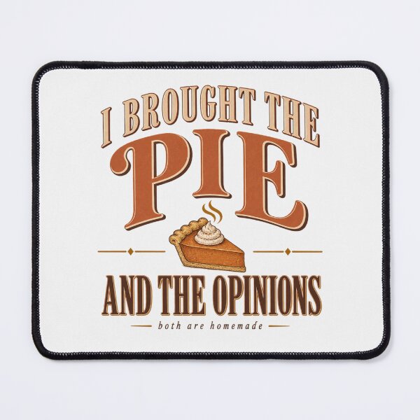Item preview, I Brought The Pie And The Opinions Thanksgiving designed and sold by PhylonBoxx.
