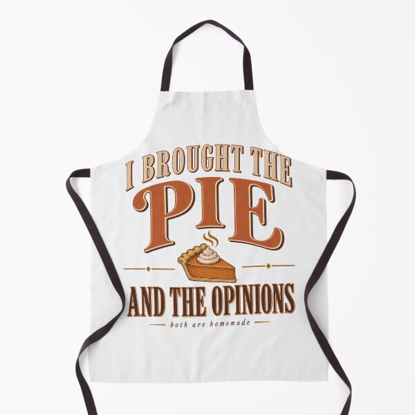 Item preview, I Brought The Pie And The Opinions Thanksgiving designed and sold by PhylonBoxx.
