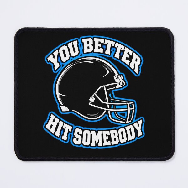 Item preview, You Better Hit Somebody – Football Player Helmet. designed and sold by Endless7Art.