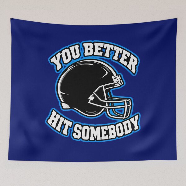 Item preview, You Better Hit Somebody – Football Player Helmet. designed and sold by Endless7Art.
