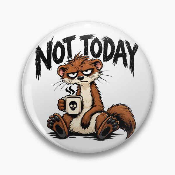 Artikelvorschau, Nicht heute, Grumpy Weasel Coffee entworfen und verkauft von Weasel Graphix.