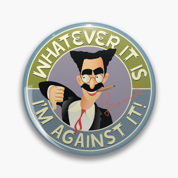 Item preview, Groucho - I'm Against It designed and sold by HeylDesign.