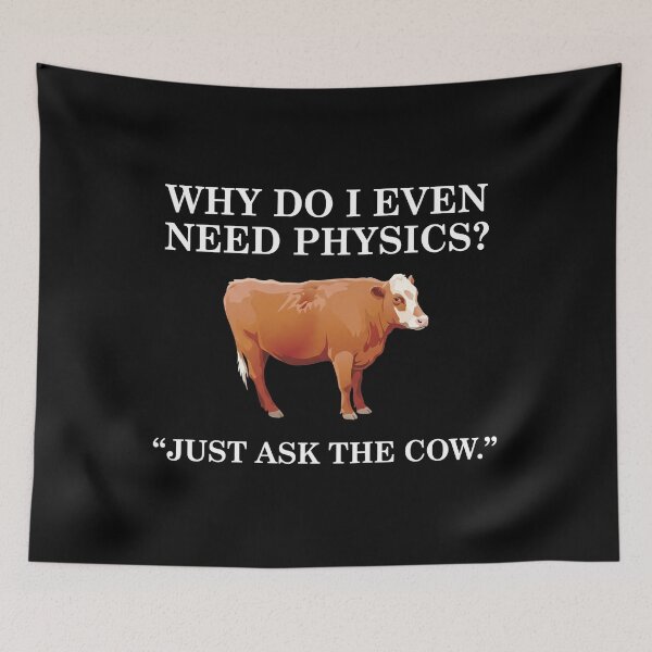 Item preview, Why Do I Even Need Physics? - "Just Ask The Cow." designed and sold by theandroidvivz.