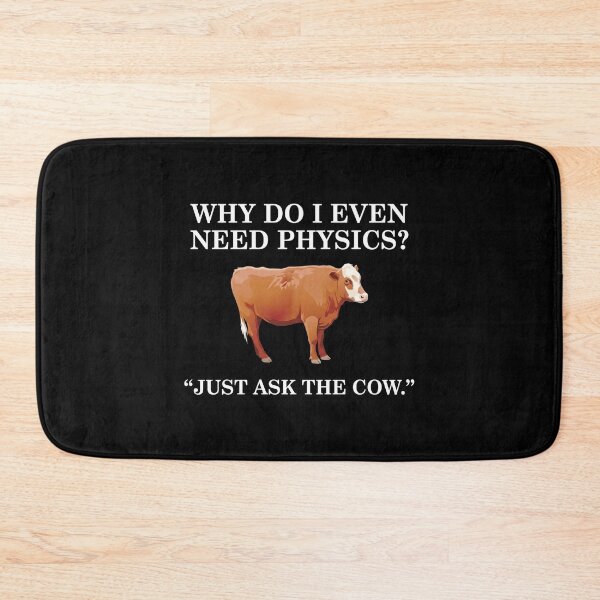 Item preview, Why Do I Even Need Physics? - "Just Ask The Cow." designed and sold by theandroidvivz.