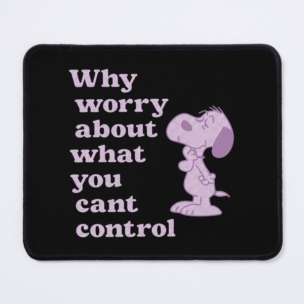 Item preview, Snoopy - Why Worry About What You Cant Control designed and sold by notajojosfan.