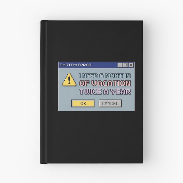 Item preview, Need 6 Months Vacation Twice A Year Retro Error Box designed and sold by Anno Meister.