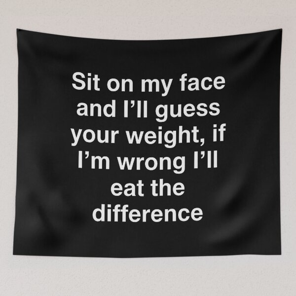 Item preview, Sit On My Face And I'll Guess Your Weight If I'm Wrong I'll Eat The Difference designed and sold by notajojosfan.