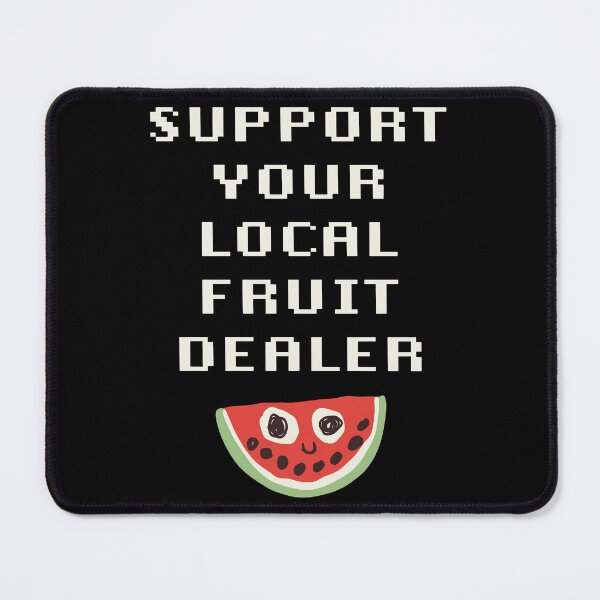 Item preview, Support Your Local Fruit Dealer - Watermelon designed and sold by notajojosfan.