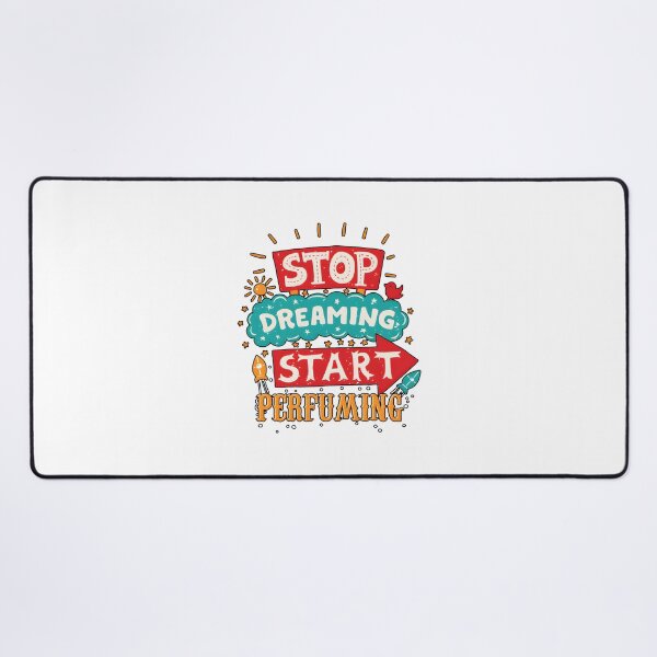 Item preview, Stop Dreaming Start Perfuming Motivational Fragrance Lover Design designed and sold by Artman13.