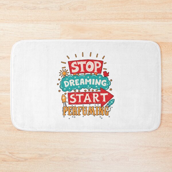 Item preview, Stop Dreaming Start Perfuming Motivational Fragrance Lover Design designed and sold by Artman13.